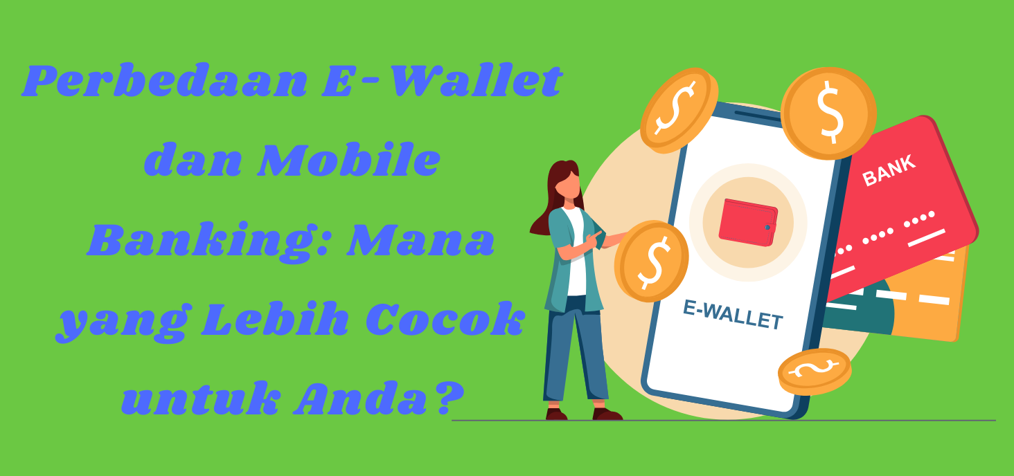 Perbedaan E-Wallet dan Mobile Banking
